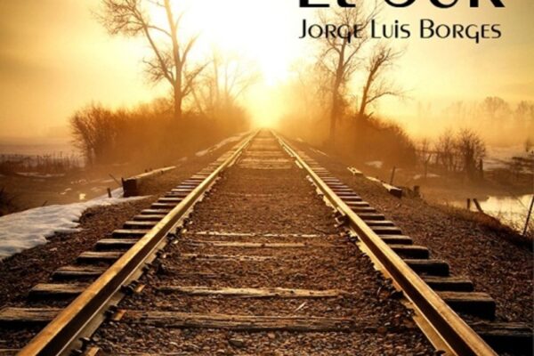 «El sur» de Jorge Luis Borges, el laberinto de los destinos paralelos
